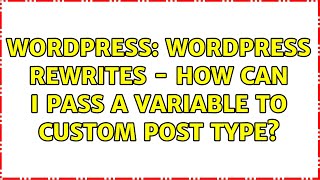 Wordpress: Wordpress Rewrites - How can I pass a variable to Custom Post Type? (3 Solutions!!)