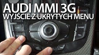 Jak wyjść z ukrytych menu Audi MMI 3G (A1 A3 A4 A5 A6 A7 A8 Q3 Q5 Q7)