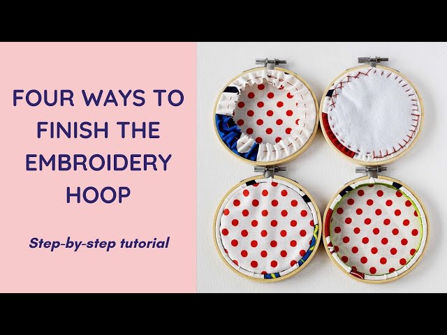 4 ways to finish the back of embroidery hoops — Embellished Elephant