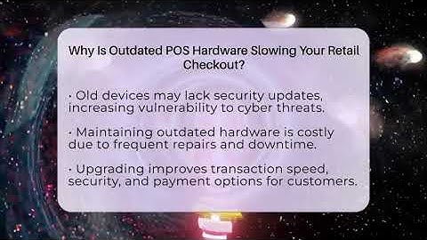 Why Is Outdated POS Hardware Slowing Your Retail Checkout? - Retail Employee Playbook