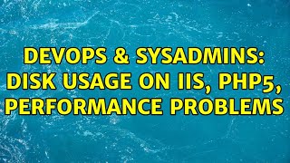 Famous DevOps & SysAdmins: Disk usage on IIS, PHP5, performance problems Net Worth