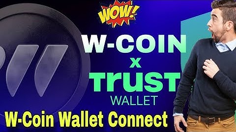 W-Coin Wallet Connect option|How to connect wcoin wallet with trust wallet