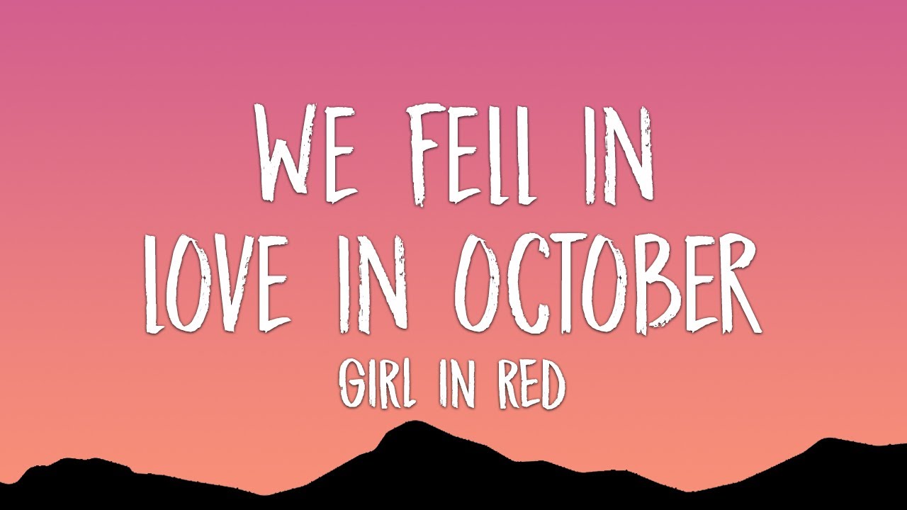 girl in red - we fell in love in october (Lyrics) - YouTube