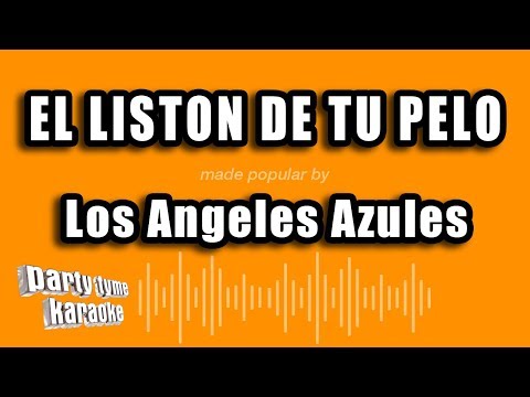 Los Angeles Azules - El Liston De Tu Pelo (Versión Karaoke)