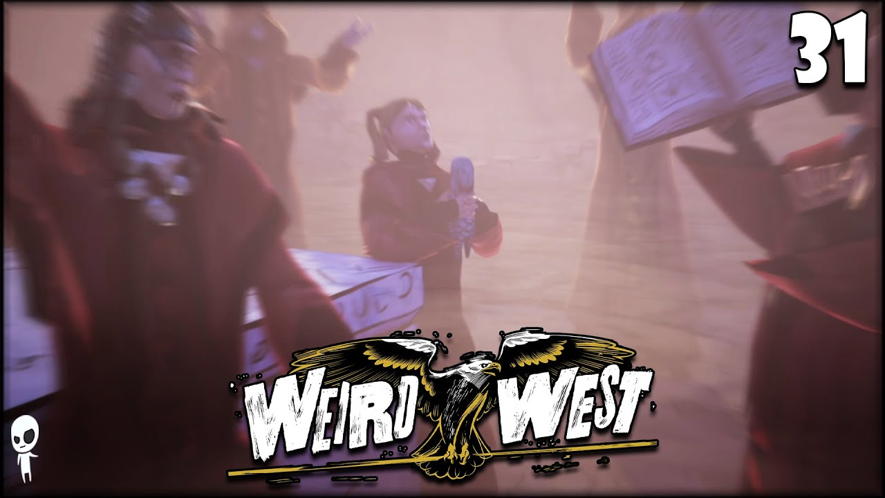 TRIGGERING VISIONS in WEIRD WEST Part 31