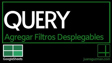 Curso de QUERY en Google Sheets - Parte 8 - Trabajar QUERY con Listas desplegables y opciones