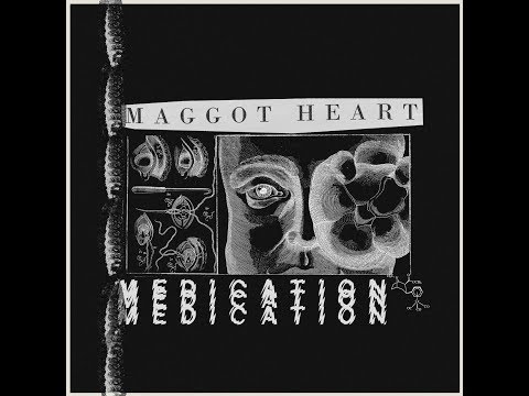 MAGGOT HEART - Medication (Official Audio)