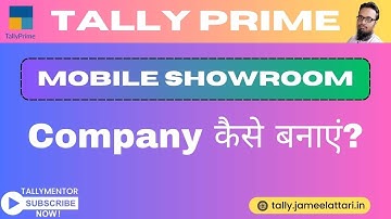 Create Company - Mobile Showroom Accounting in Tally Prime by Jameel Attari #tallymentor