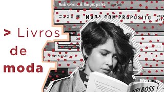 Os livros de moda que SUPER recomendo - Moda sustentável, estilo, tendências, para criar uma marca..