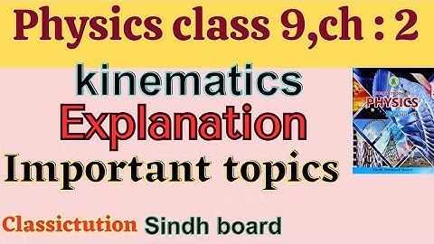 chapter: 2, kinematics, physics class 9,new edition Sindh board #classic tution