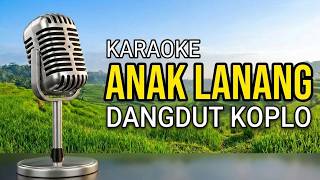 Download lagu Anak Lanang - Karaoke Dangdut Koplo | Lagu Hits Terbaru Musik Jernih &
