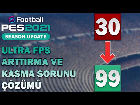 PES 2021 ULTRA FPS ARTTIRMA VE KASMA SORUNU ÇÖZÜMÜ ! (DETAYLI ANLATIM)