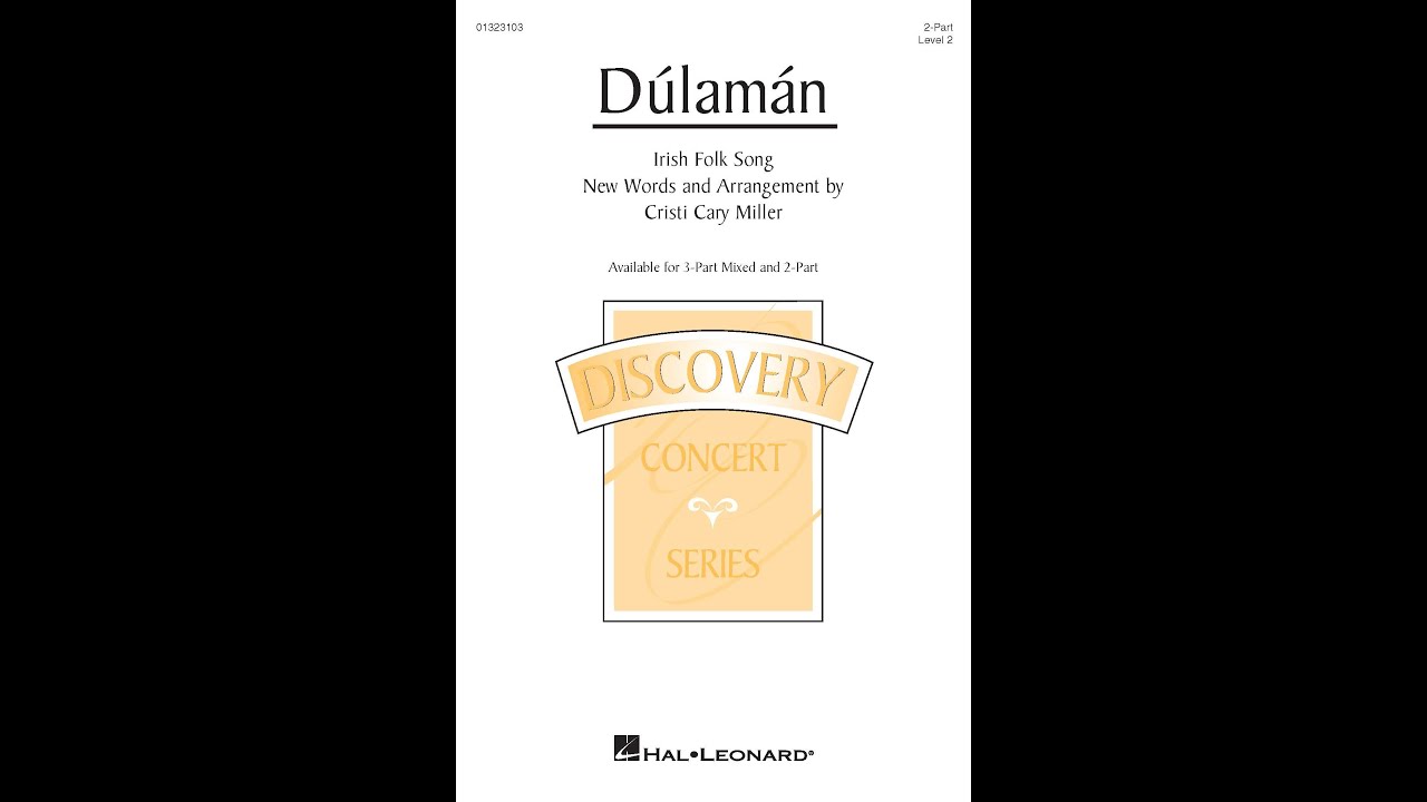 Dúlamán (2-Part Choir) - Arranged by Cristi Cary Miller Dúlamán (2-Part Choir) - Arranged by Cristi Cary Miller