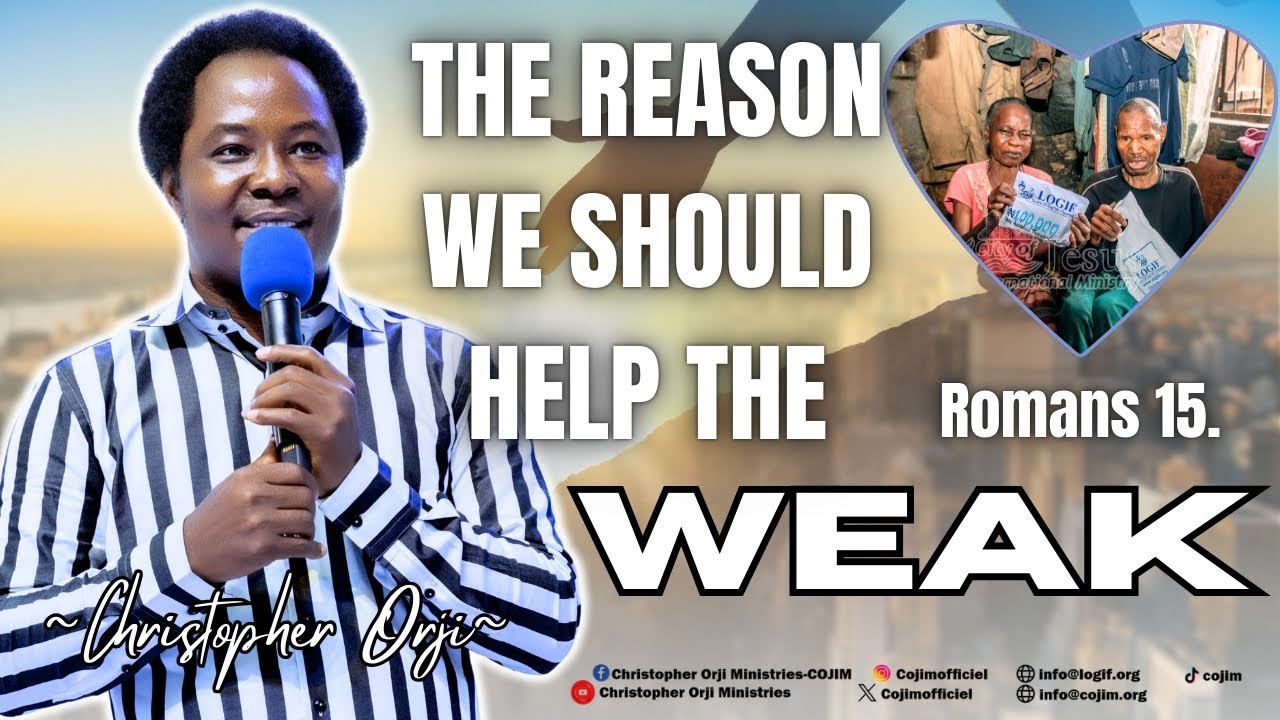 The Reason We Should Help The Weak (Rom. 15). #cojim #logif