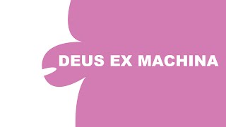 How To Say DEUS EX MACHINA
