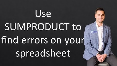 Use SUMPRODUCT to find errors on your spreadsheet.