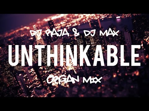 DJ Raja & DJ Max - Unthinkable ( 2015 Organ Mix )