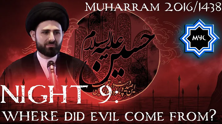"Where Did Evil Come From?" - Sayed Mohammed Baqer Qazwini - Night 9 | Muharram 2016