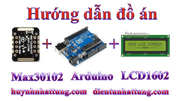 Max30100, Đọ nhịp tim và nồng độ oxy hiển thị LCD1602 + Arduino Uno R3