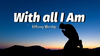 Video thumbnail of "Hillsong Worship - With All I Am (Lyrics)"