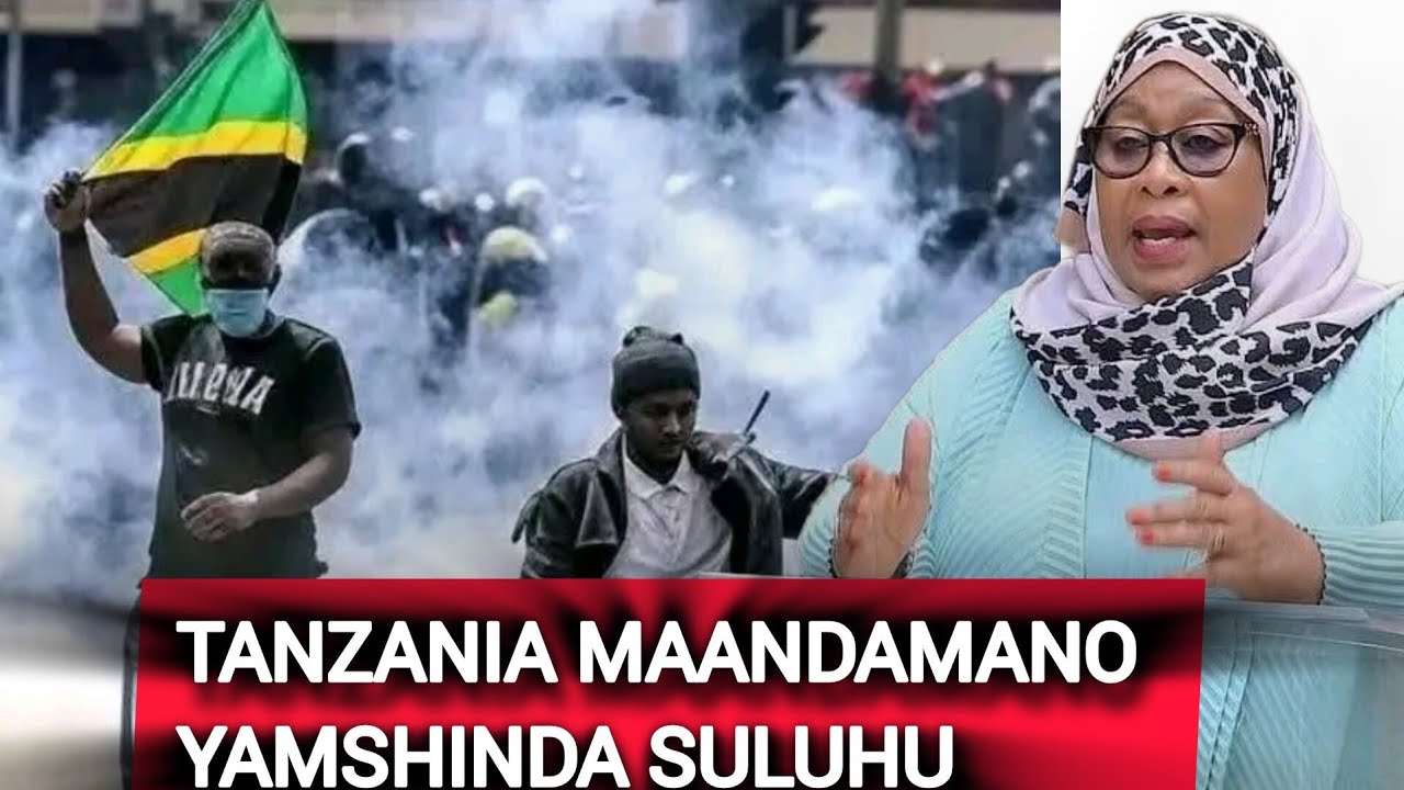 TANZANIA WAANDAMANAJI  WAUWAA HUKU WENGINE WAKISHIKWA / SAMIA HANA SULUHU
