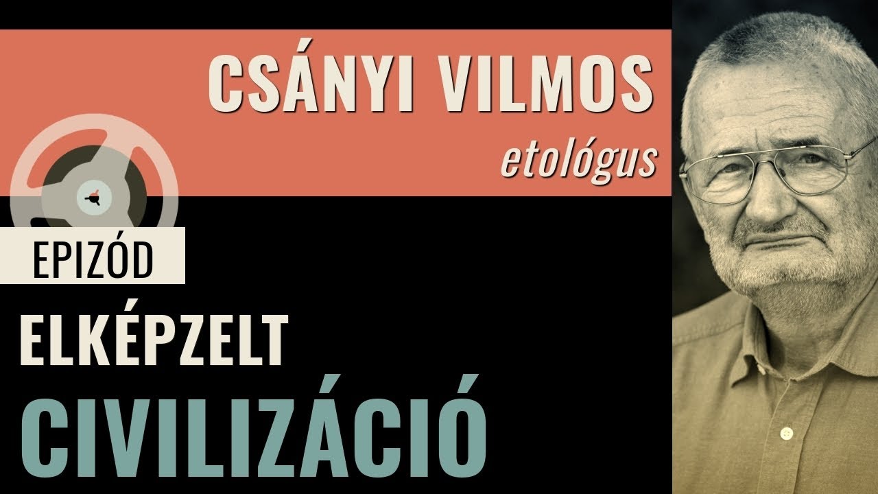 Csányi Vilmos — Elképzelt civilizáció (Ep. 067)