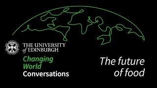 Changing World Conversations: The future of food