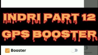 INDRI || PART 12 || GPS BOOSTER screenshot 2