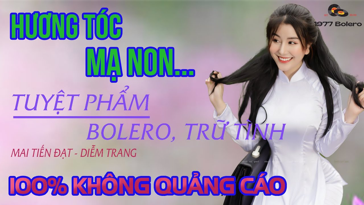 Hương Tóc Mạ Non ➤ MAI TIẾN ĐẠT➤LK Nhạc Bolero say đắm nghe cực êm tai hay nhất 2022 KHÔNG QUẢNG CÁO