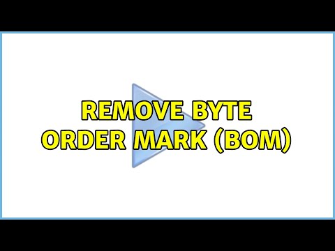 Remove Byte Order Mark (BOM) (2 Solutions!!)