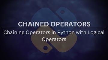 Chaining Comparison Operators 13 - Chaining Comparison Operators with Logical Operators in Python