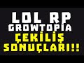 LOL RP VE GROWTOPIA HESAP ÇEKİLİŞ SONUÇLARI !! ŞAŞIRTTI