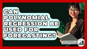 Can Polynomial Regression Be Used For Forecasting? - The Friendly Statistician
