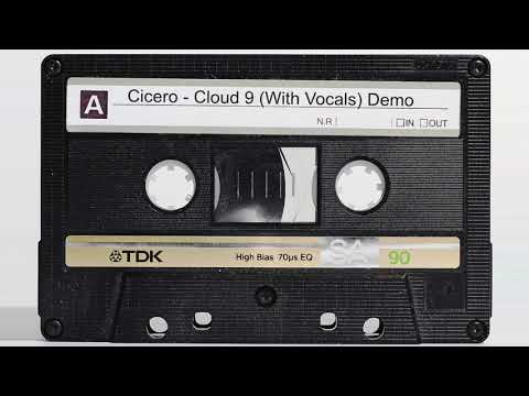 Cicero - Cloud 9 (with vocals) Demo Tape