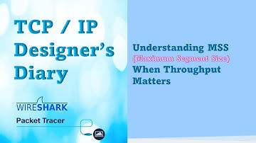 Understanding TCP/IP Maximum Segment Size (MSS)  When Throughput Matters #mss #throughput