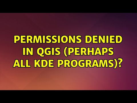 Permissions denied in QGIS (perhaps all KDE programs)?