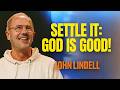 Settle It: God Is Good! | Prayer Meeting | John Lindell