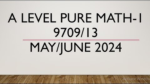 AS & A Level Pure Mathematics Paper 1 9709/13 May/June 2024