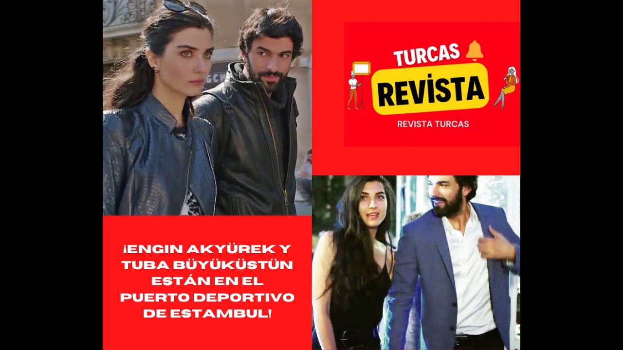 ¡Engin Akyürek y Tuba Büyüküstün están en el puerto deportivo de