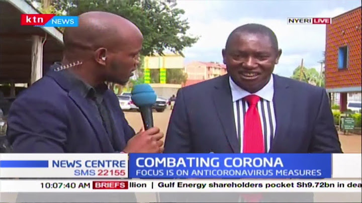 Nyeri governor Mutahi Kahiga expected to address county assembly on measures taken to curb corona