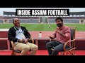 How Assam Football Is Developing In India? Ft. Dr. Sangrang Brahma