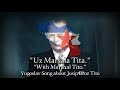 Uz marala tita with marshal tito yugoslav patriotic song rare version