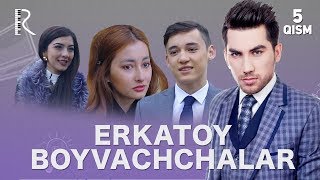 Erkatoy boyvachchalar (o'zbek serial) | Эркатой бойваччалар (узбек сериал) 5-qism #UydaQoling