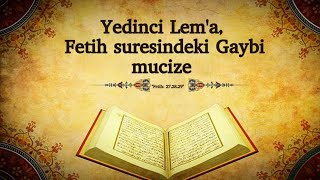 Yedinci Lem'a, Fetih suresindeki Gaybi mucize/ Hasan SELVİ