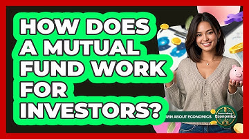 How Does A Mutual Fund Work For Investors? - Learn About Economics