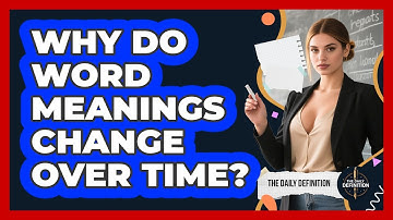 Why Do Word Meanings Change Over Time?