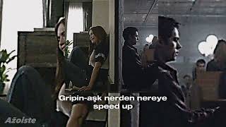 Gripin-aşk nerden nereye (speed up)