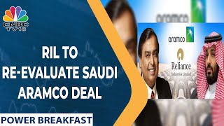 Reliance To Re-Evaluate Saudi Aramco's Proposed Investment In O2C Biz | Power Breakfast | CNBC-TV18