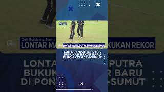Lontar Martil Putra Bukukan Rekor Baru di PON XXI Aceh-Sumut #shorts #pon2024 #seputarinewspagi