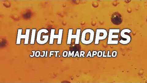 HIGH HOPES - joji ft. omar apollo - lyrics